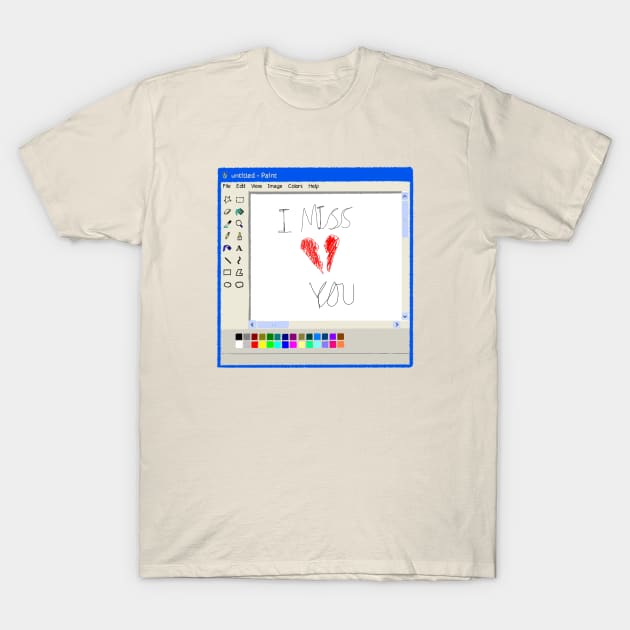 I miss you Ms paint drawing T-Shirt by Cyniclothes